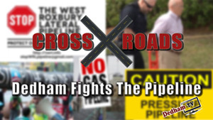 CROSSROADS: DEDHAM FIGHTS THE PIPELINE a collaboration show between DTV and third parties.